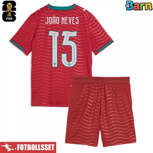 Portugal Joao Neves #15 Hemmatröja Barn VM 2026 Kortärmad (+ Korta byxor)